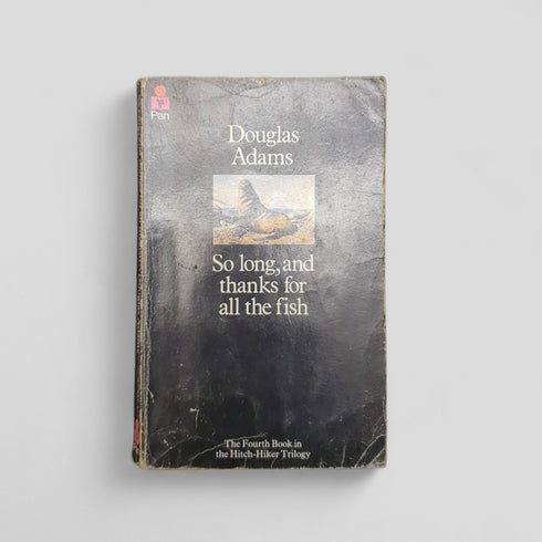 So Long, and Thanks for All the Fish by Douglas Adams